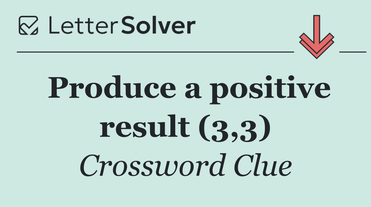 Produce a positive result (3,3)