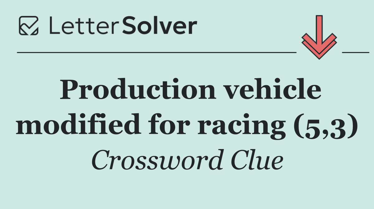 Production vehicle modified for racing (5,3)