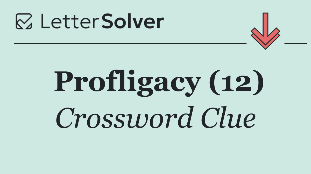 Profligacy (12)