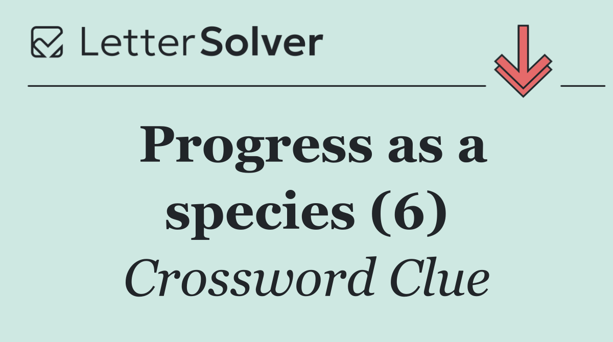 Progress as a species (6)