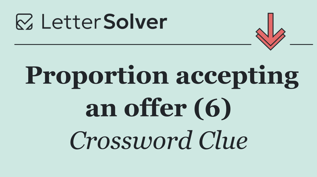 Proportion accepting an offer (6)