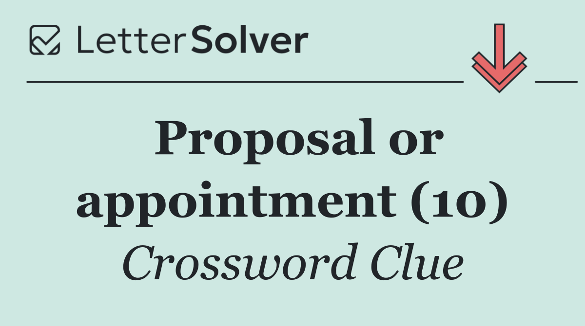 Proposal or appointment (10)