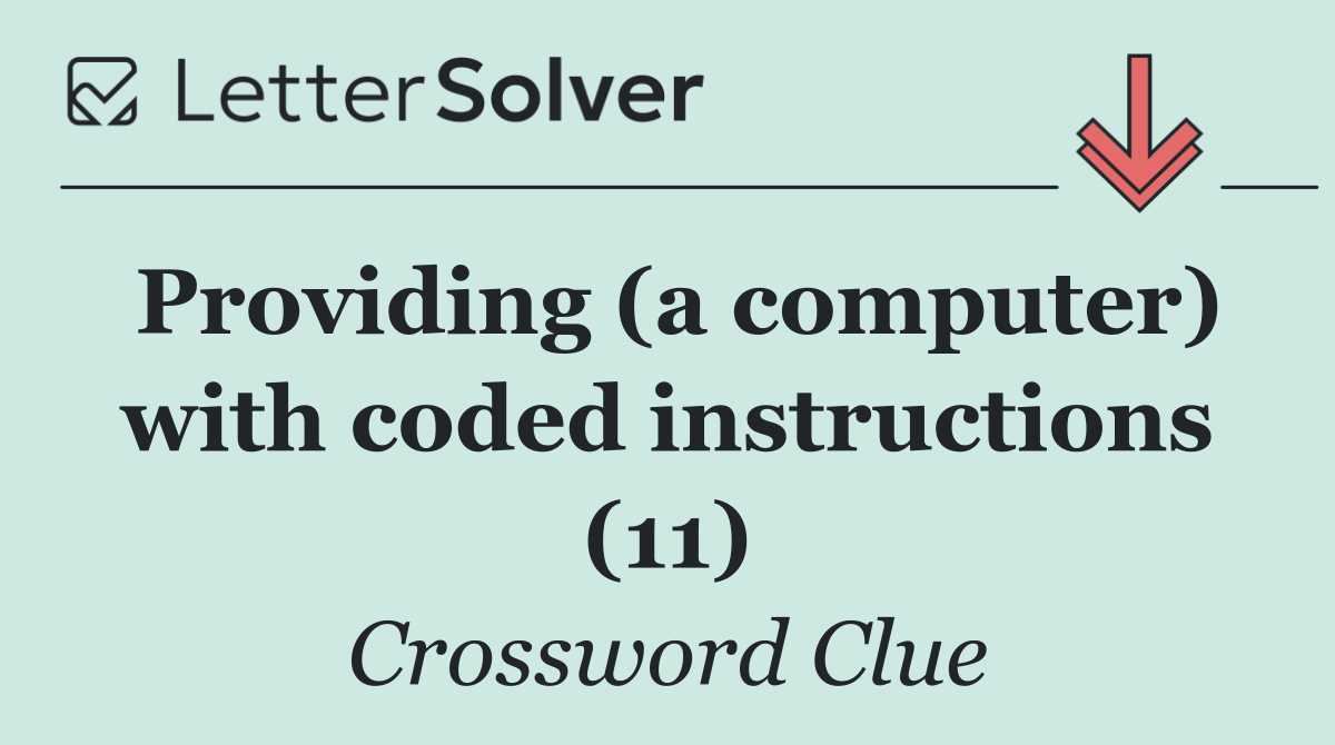 Providing (a computer) with coded instructions (11)