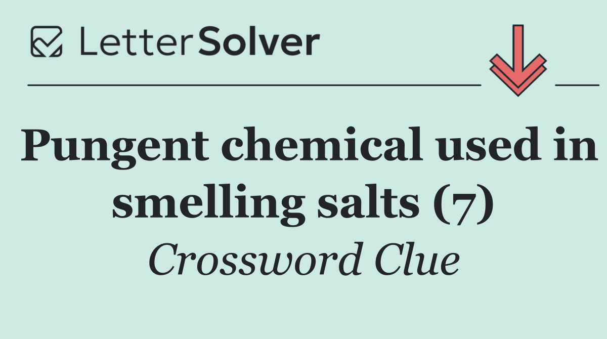 Pungent chemical used in smelling salts (7)