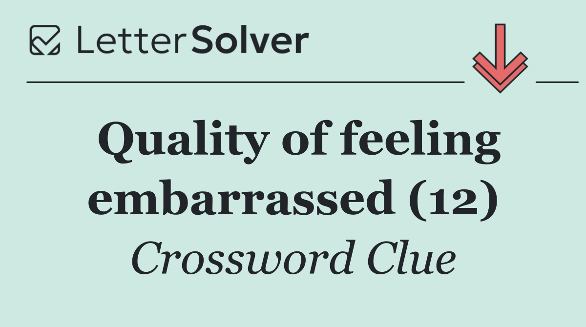 Quality of feeling embarrassed (12)