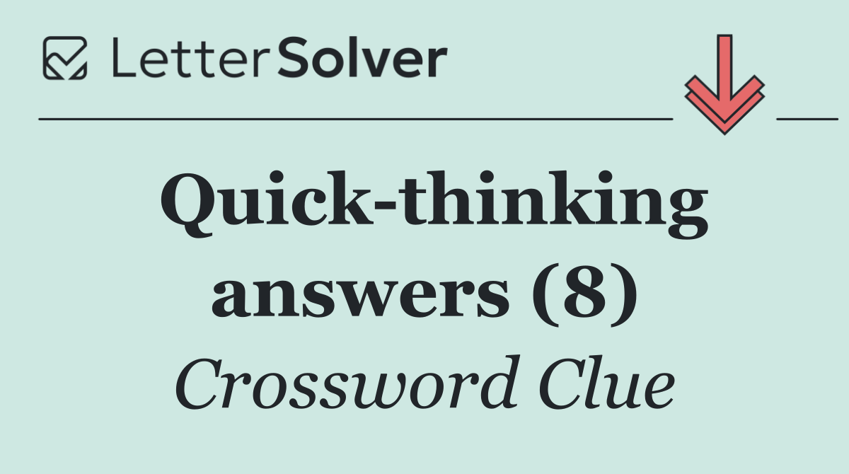 Quick thinking answers (8)