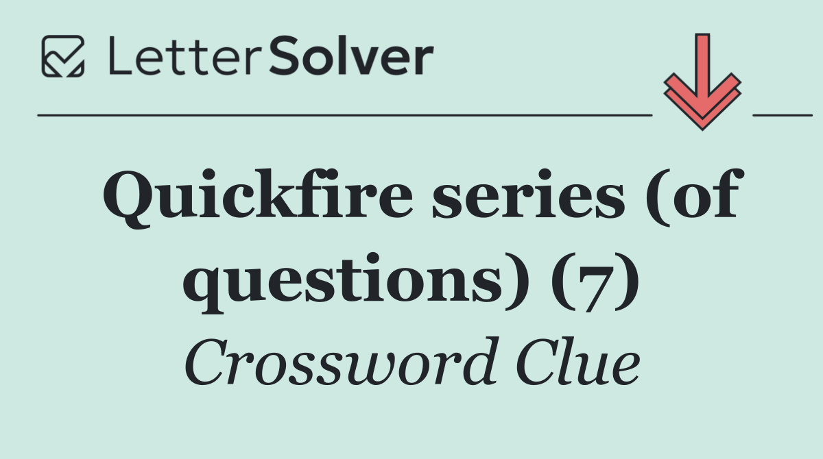 Quickfire series (of questions) (7)