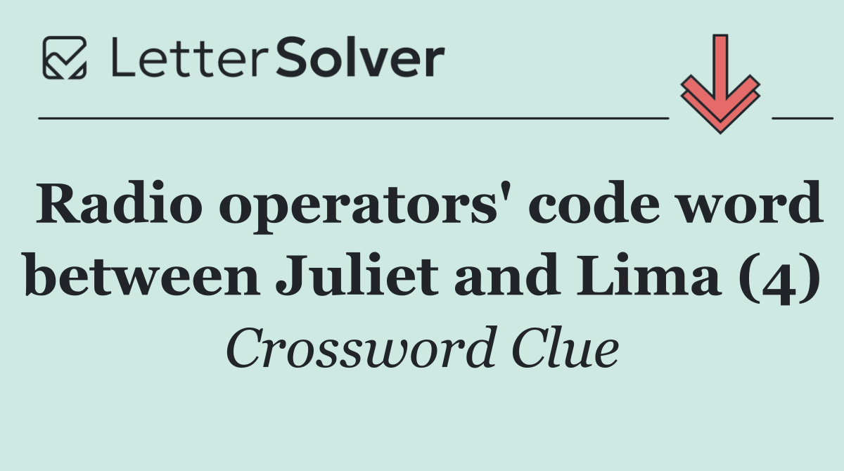 Radio operators' code word between Juliet and Lima (4)