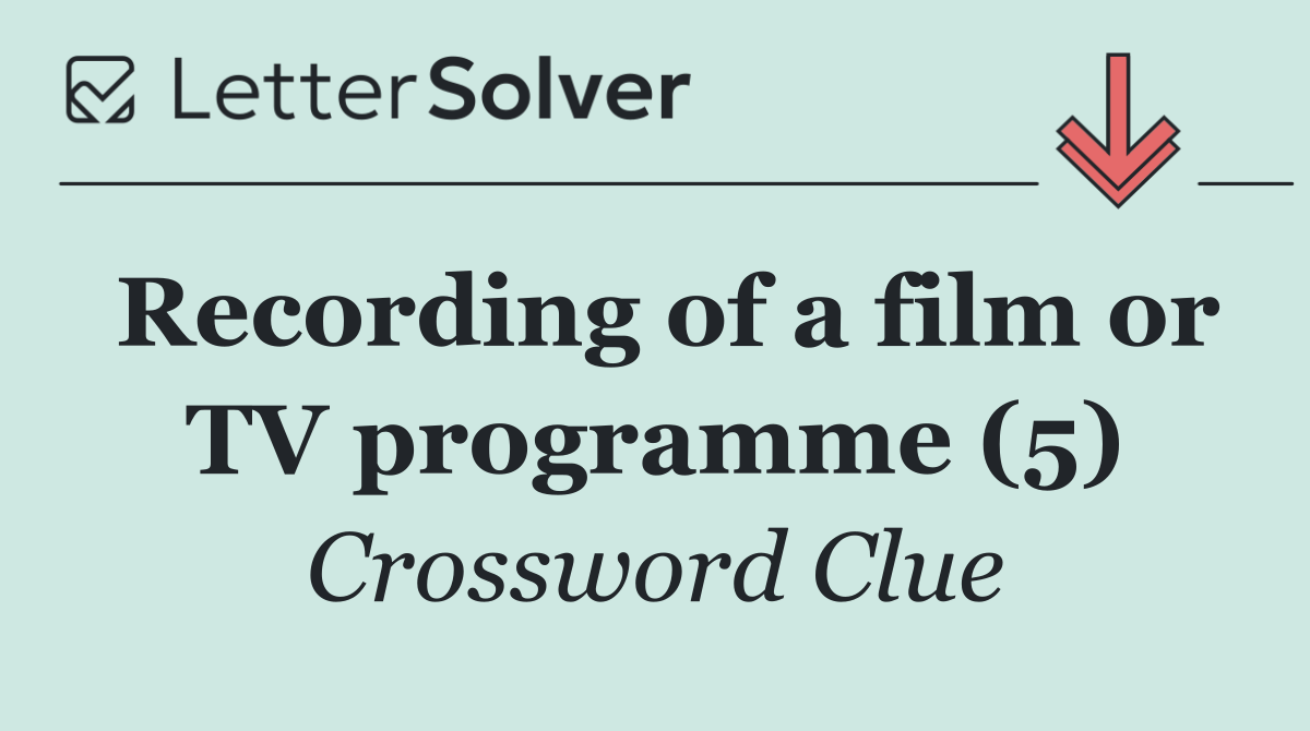 Recording of a film or TV programme (5)