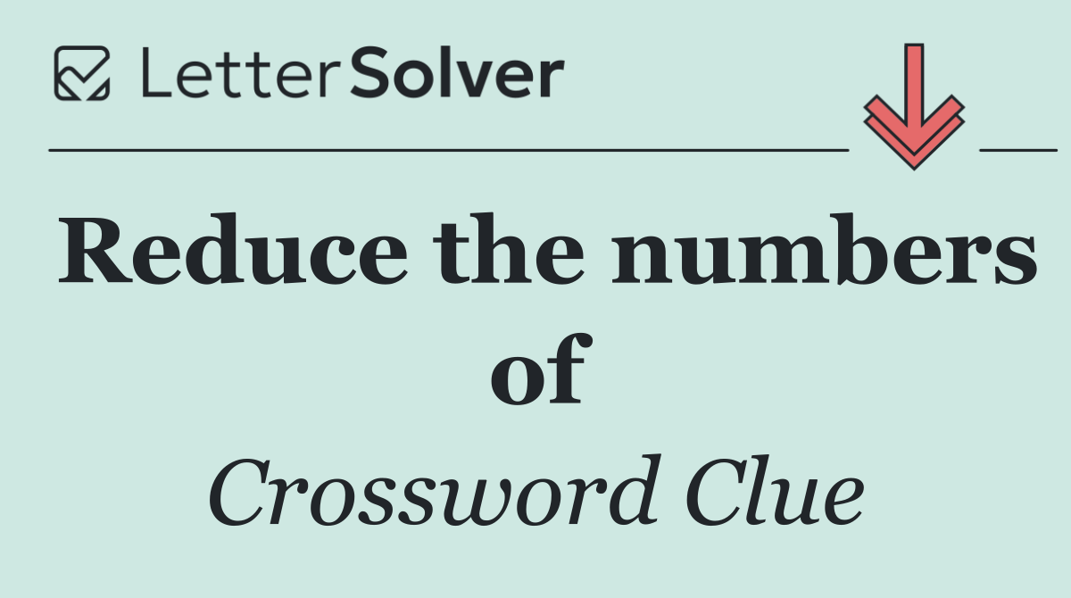 Reduce the numbers of