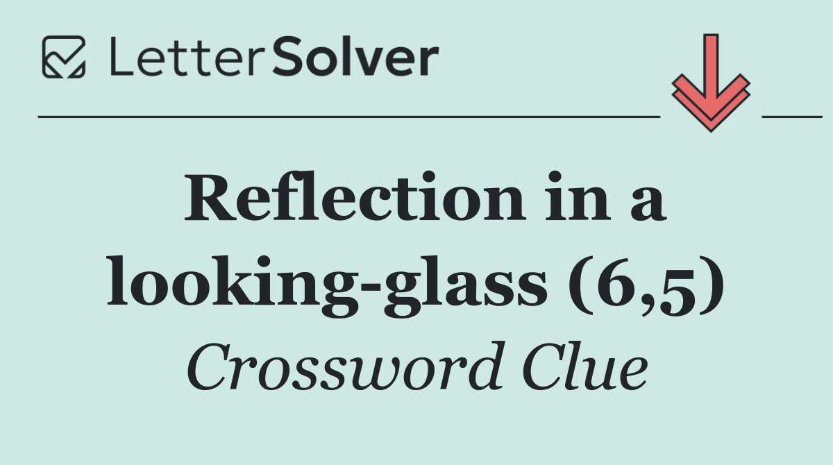 Reflection in a looking glass (6,5)