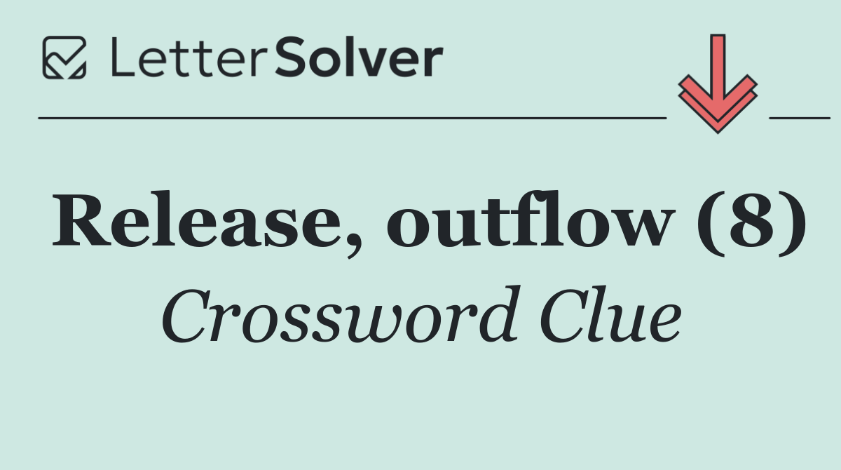 Release, outflow (8)
