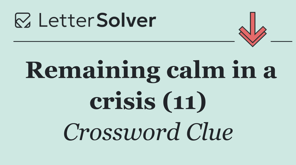 Remaining calm in a crisis (11)