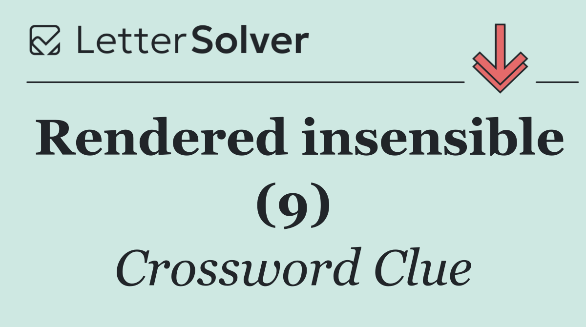 Rendered insensible (9)