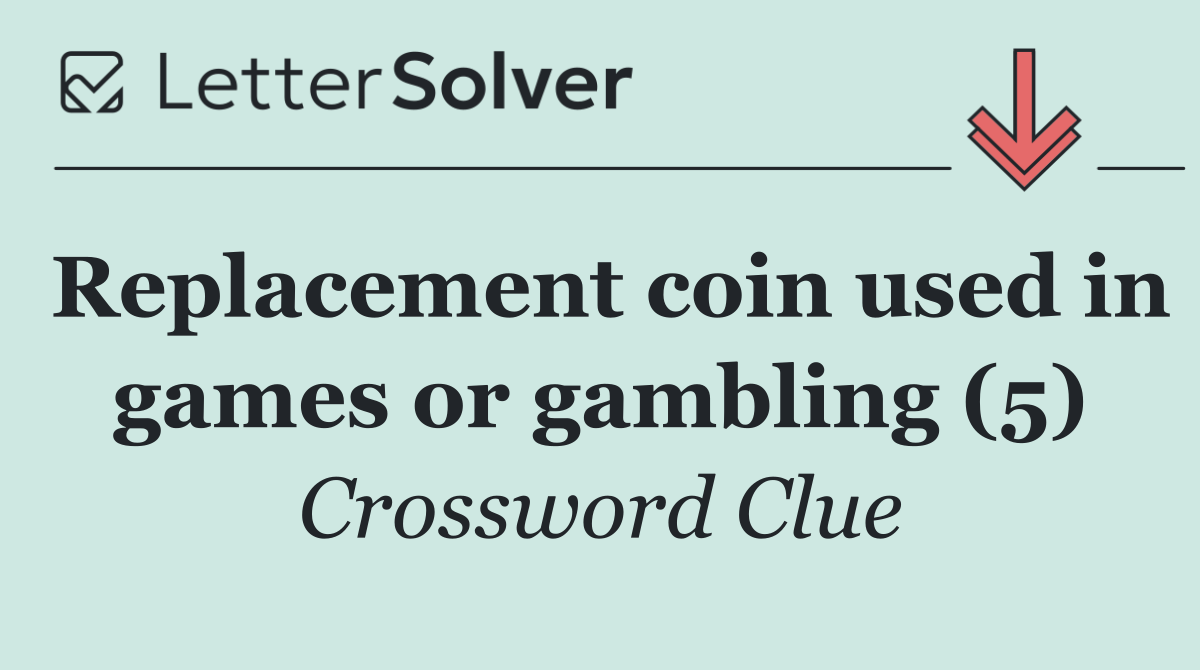 Replacement coin used in games or gambling (5)
