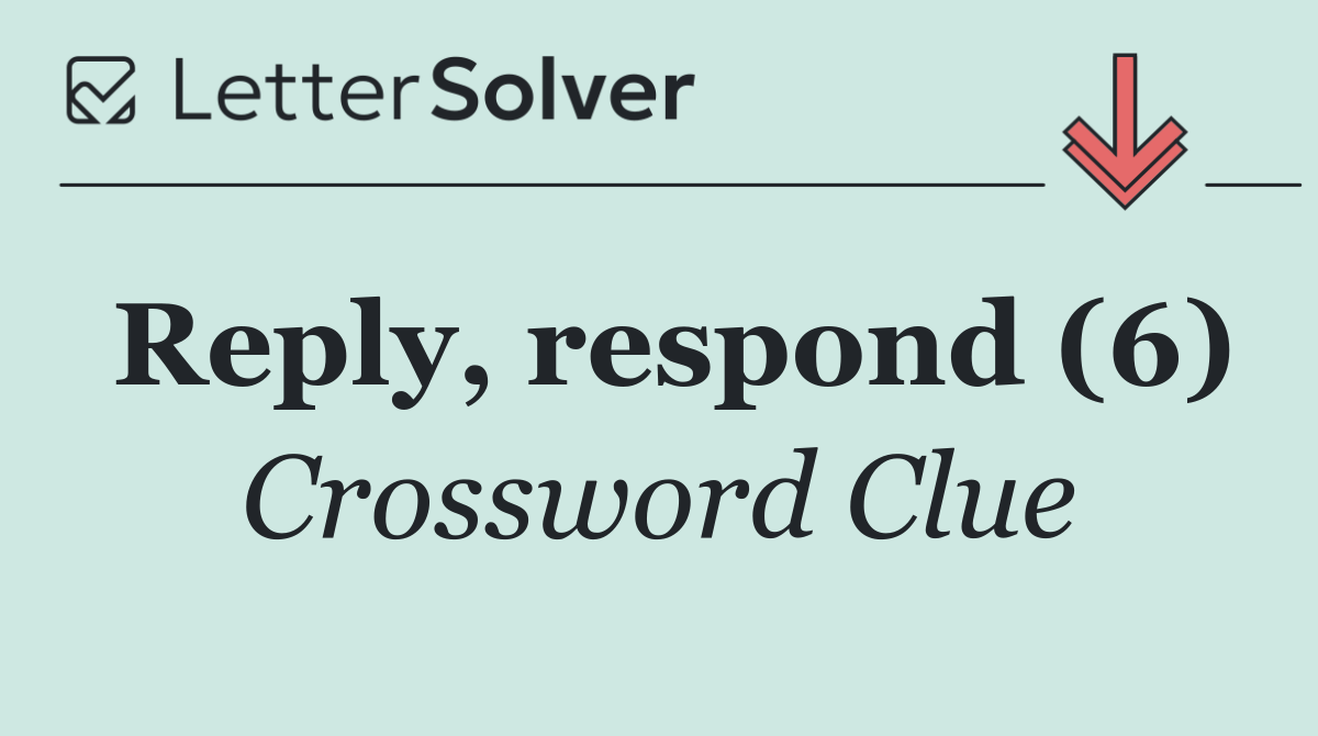 Reply, respond (6)