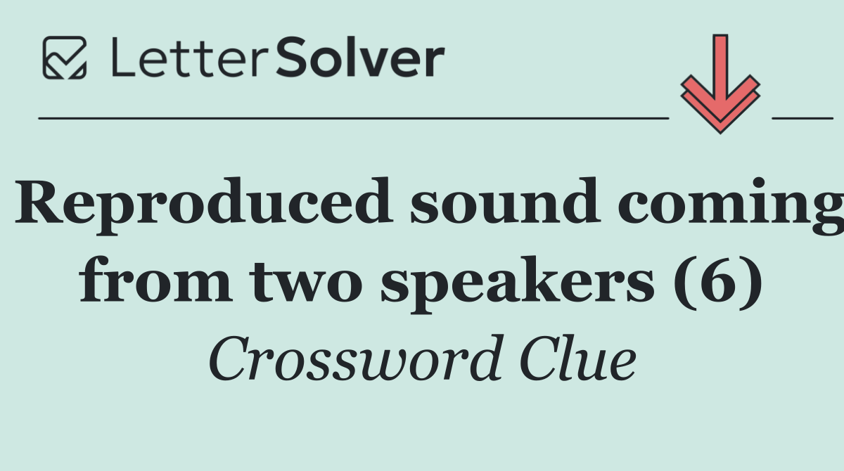 Reproduced sound coming from two speakers (6)
