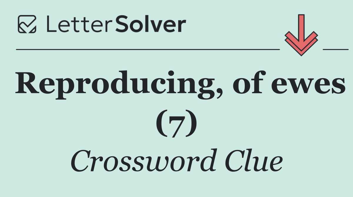 Reproducing, of ewes (7)