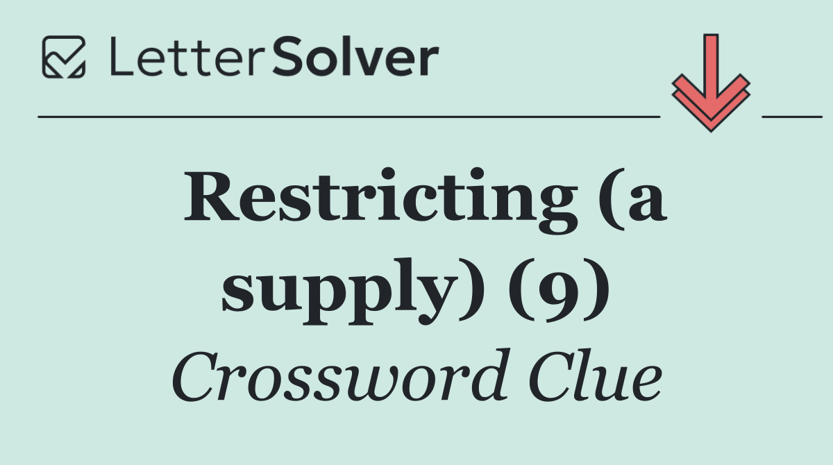 Restricting (a supply) (9)