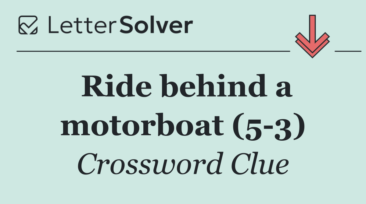 Ride behind a motorboat (5 3)