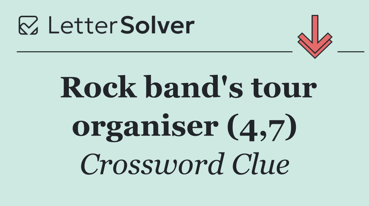 Rock band's tour organiser (4,7)