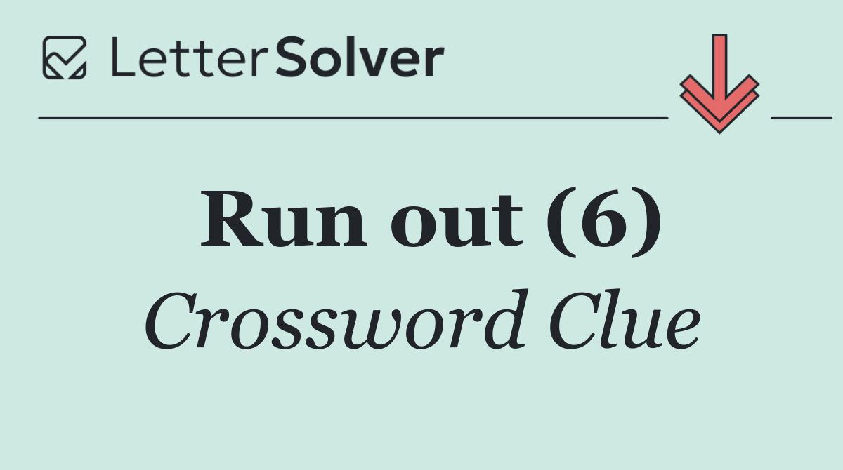 Run out (6)