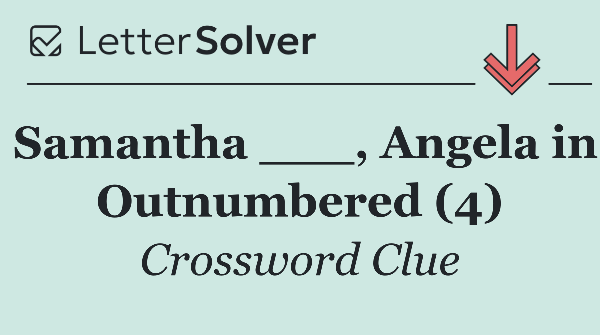 Samantha ___, Angela in Outnumbered (4)
