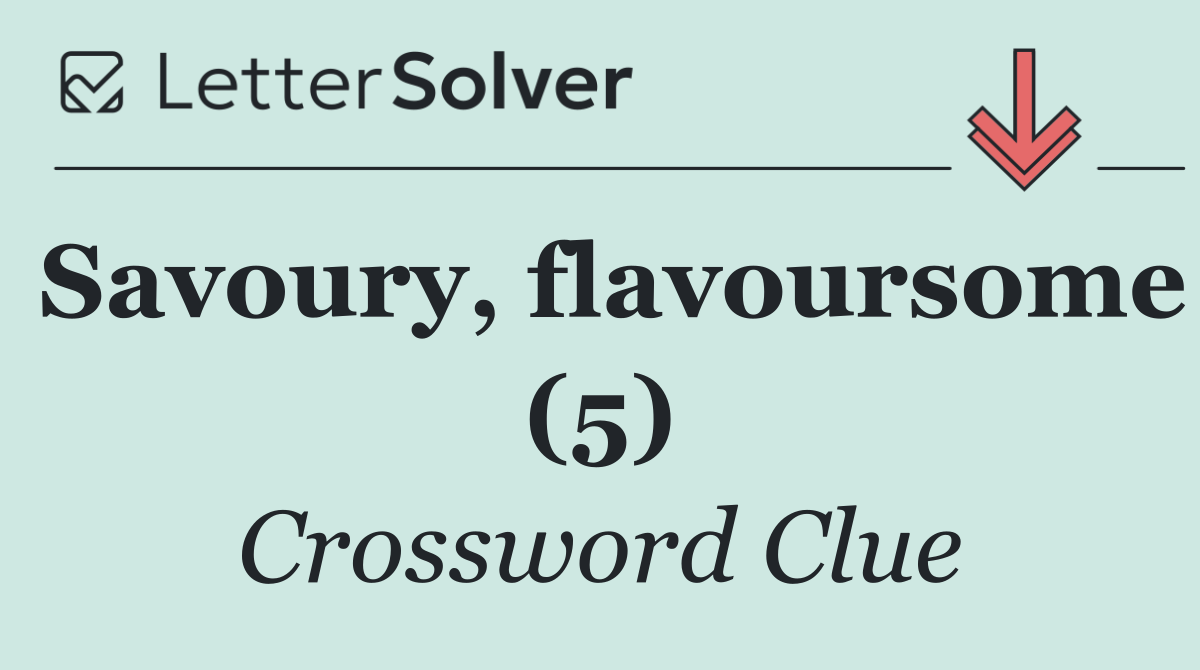 Savoury, flavoursome (5)