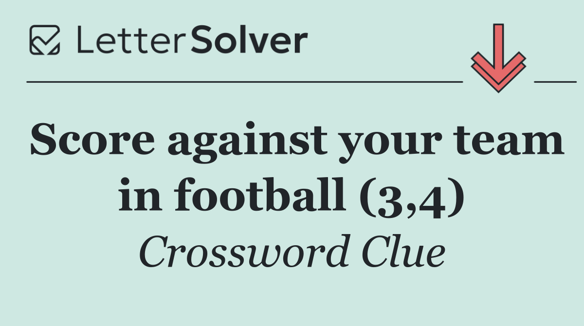 Score against your team in football (3,4)