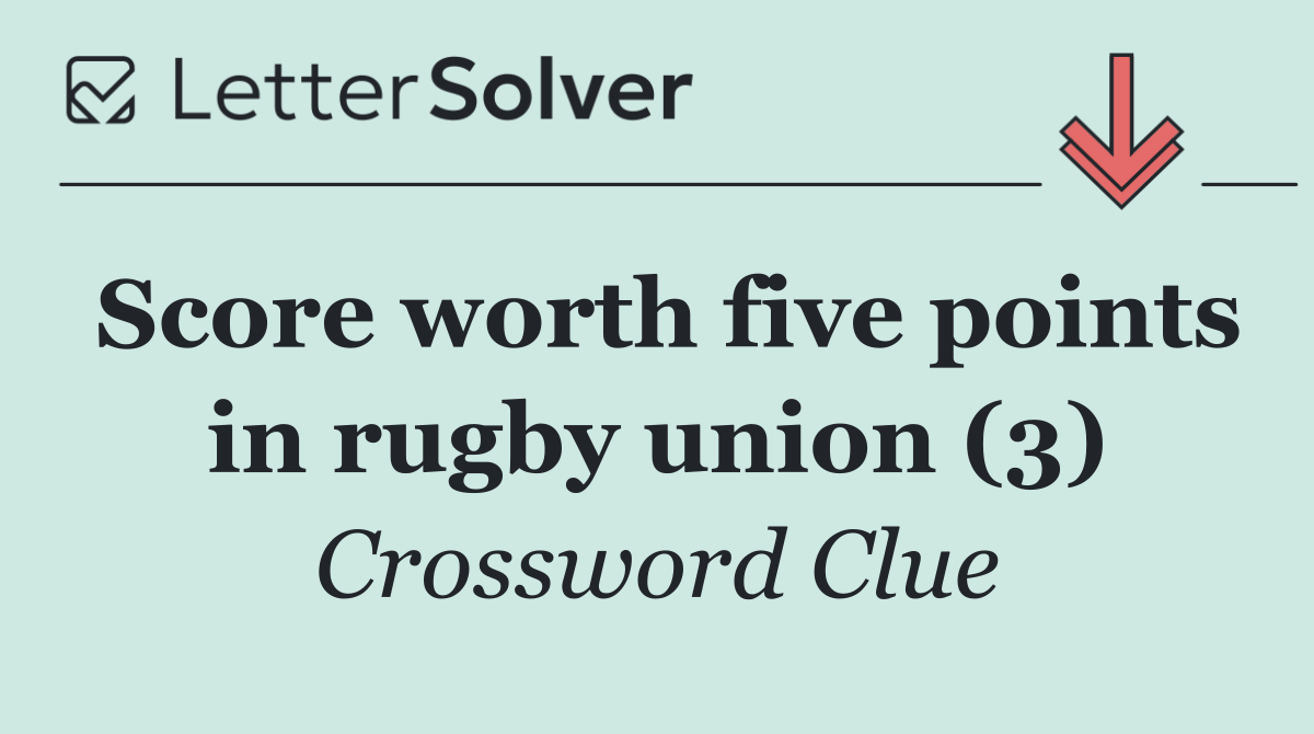 Score worth five points in rugby union (3)