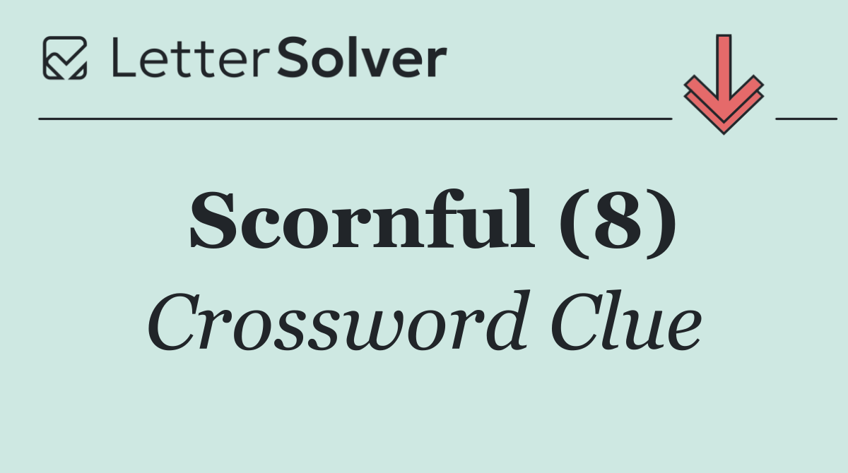 Scornful (8)