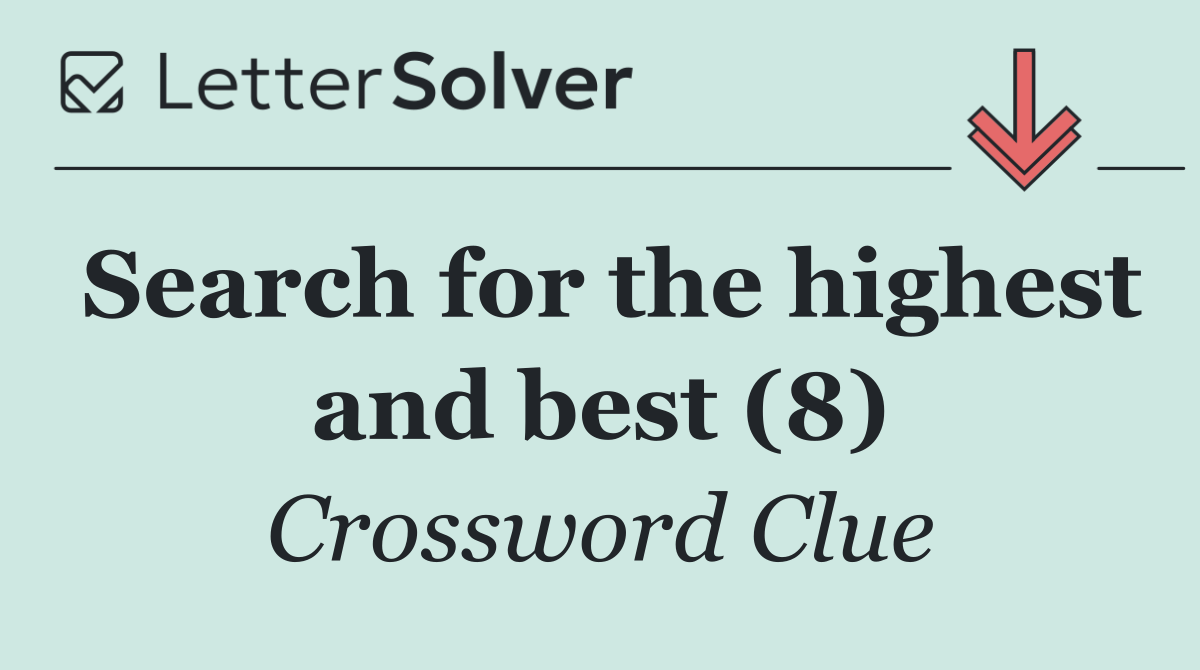 Search for the highest and best (8)