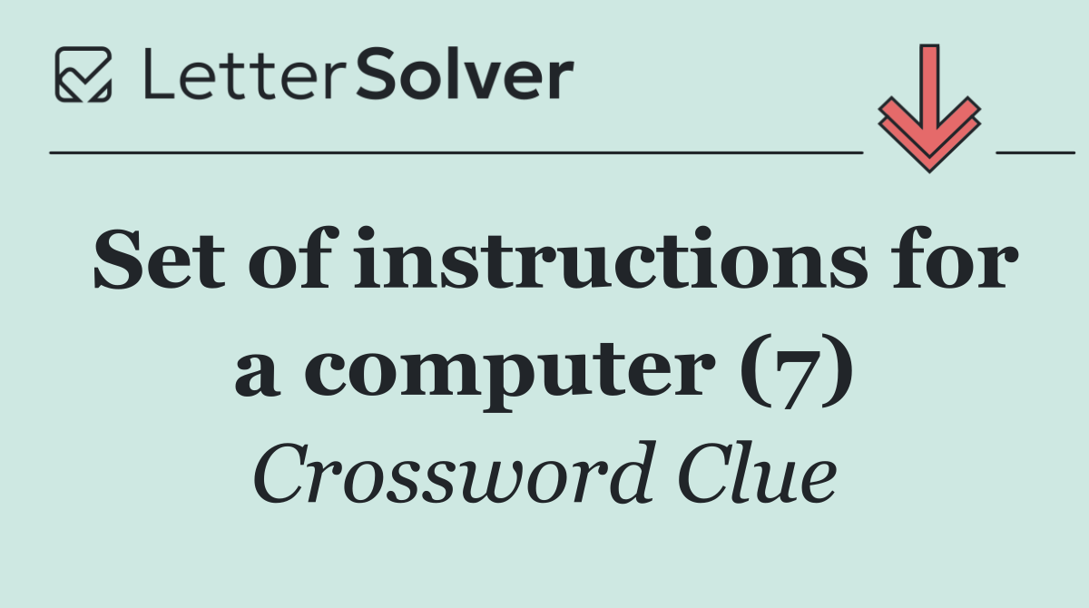 Set of instructions for a computer (7)