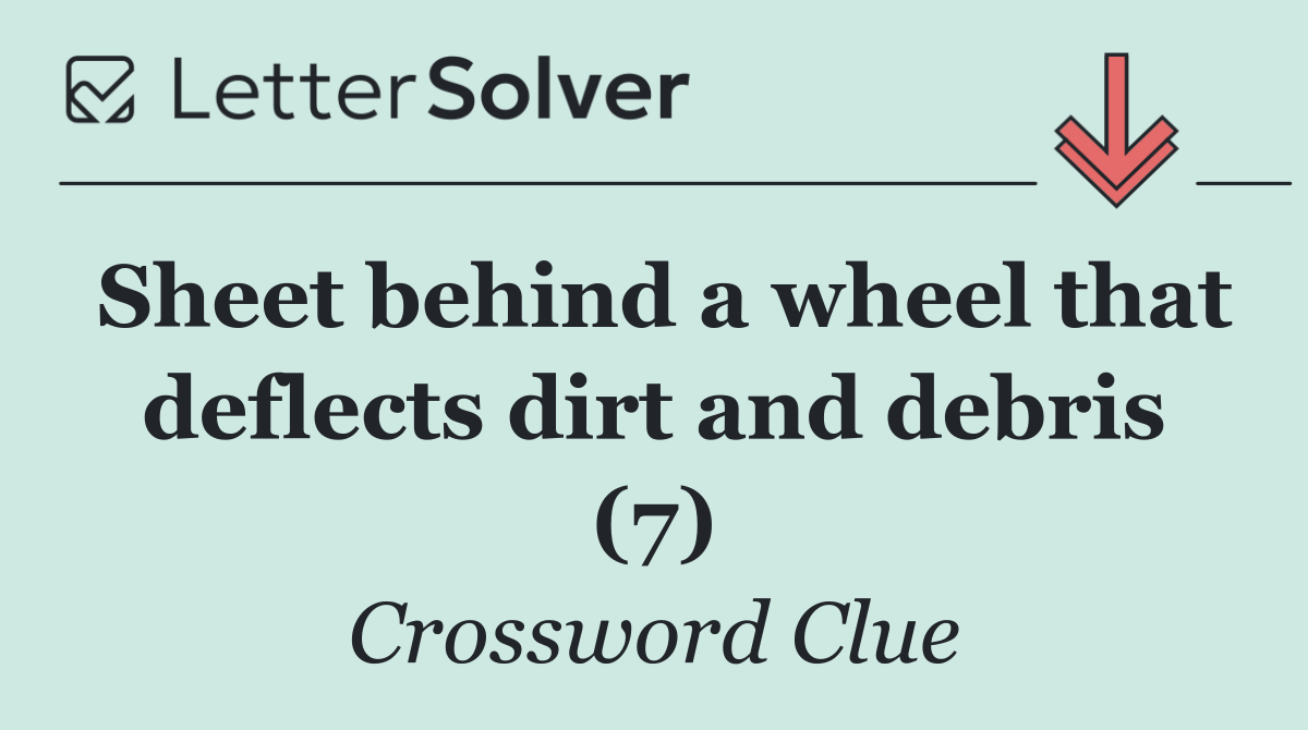 Sheet behind a wheel that deflects dirt and debris (7)