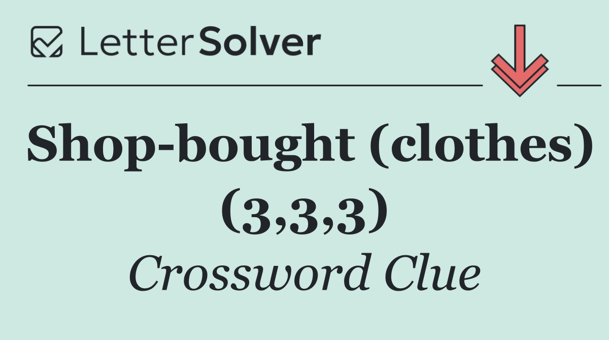 Shop bought (clothes) (3,3,3)