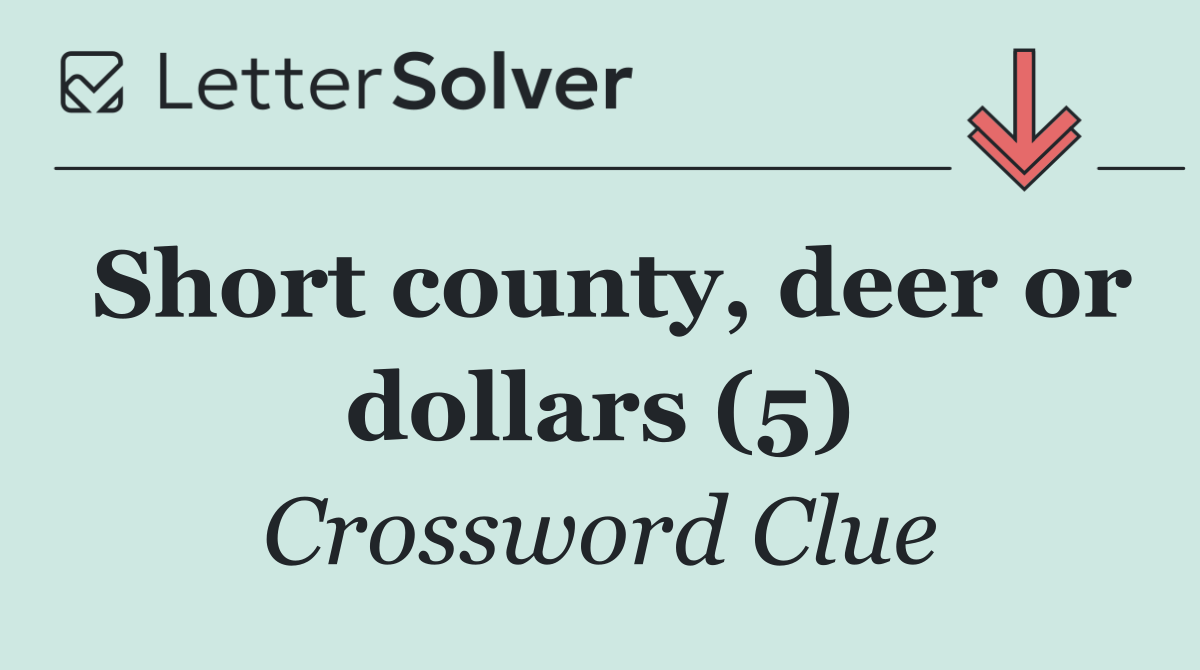 Short county, deer or dollars (5)