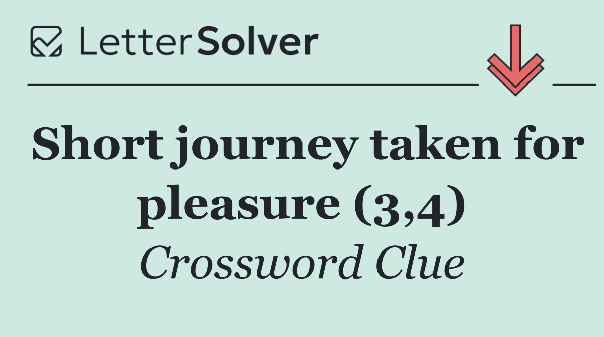 Short journey taken for pleasure (3,4)
