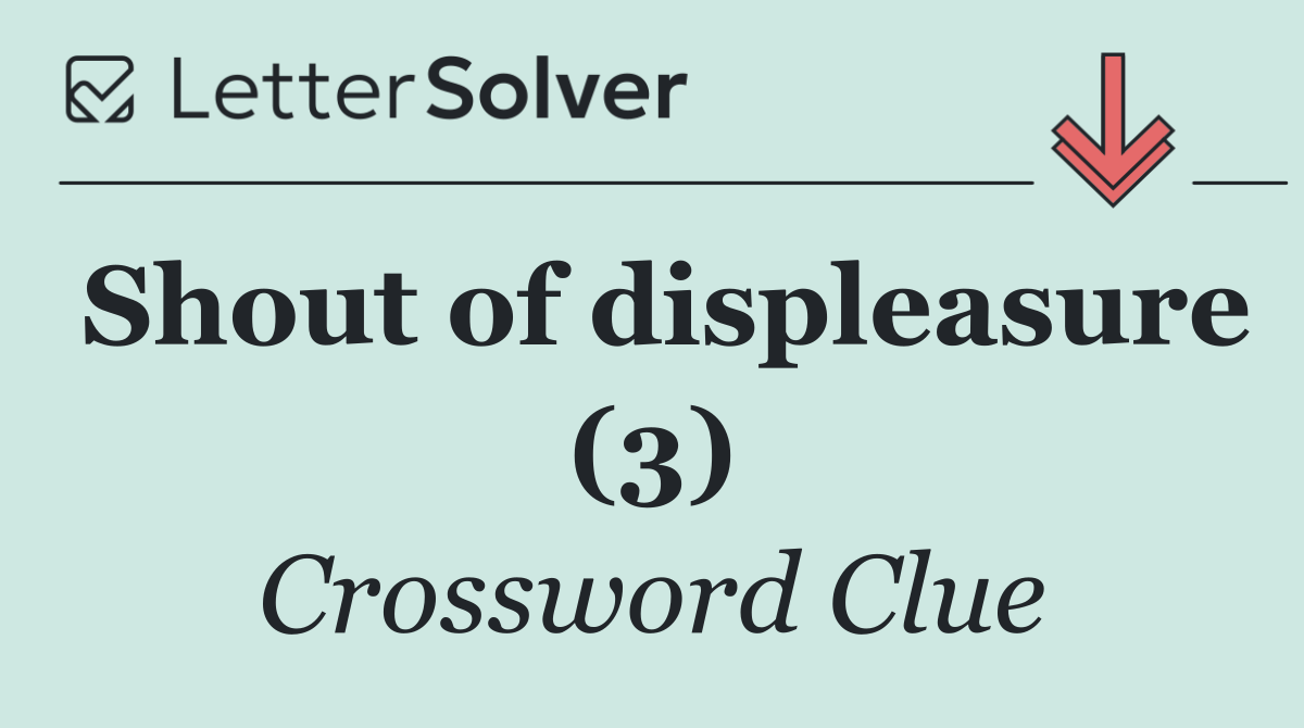 Shout of displeasure (3)