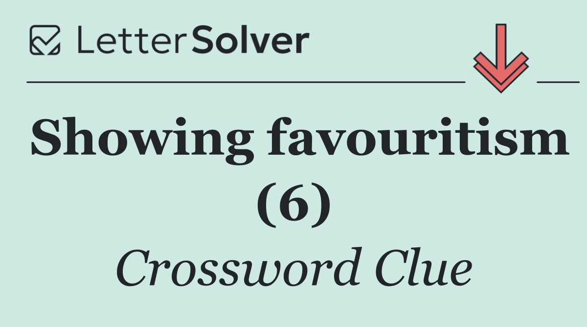 Showing favouritism (6)