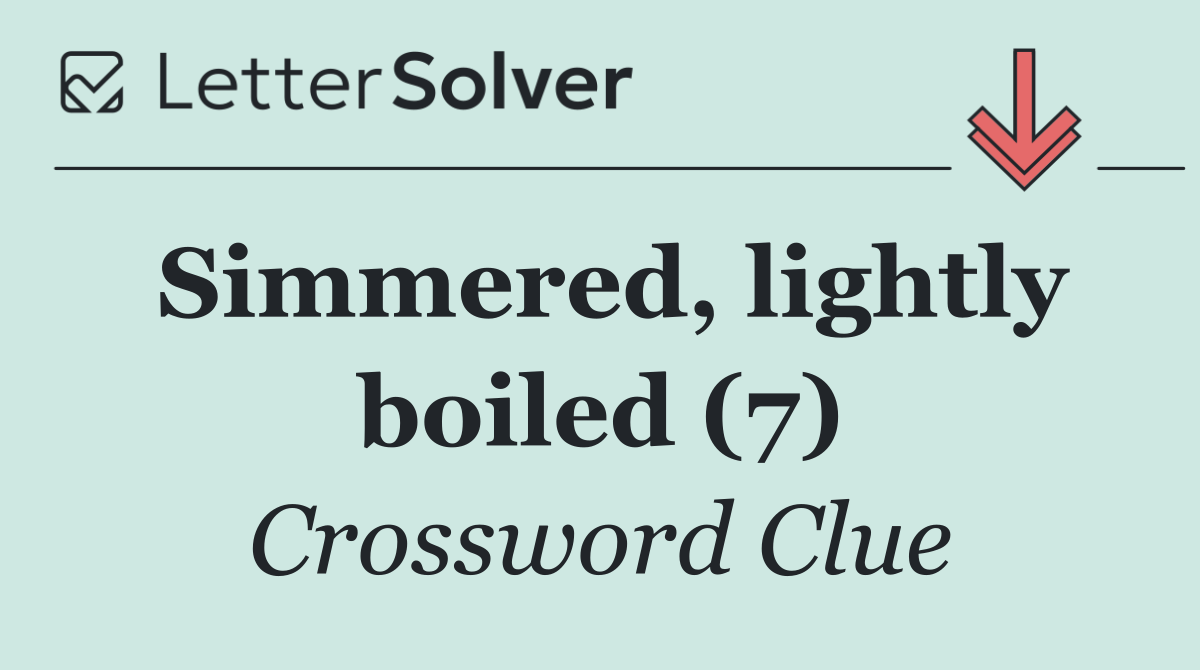 Simmered, lightly boiled (7)