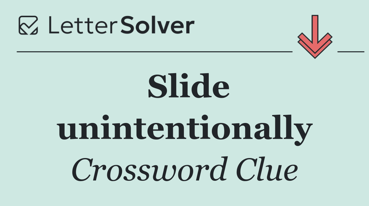 Slide unintentionally