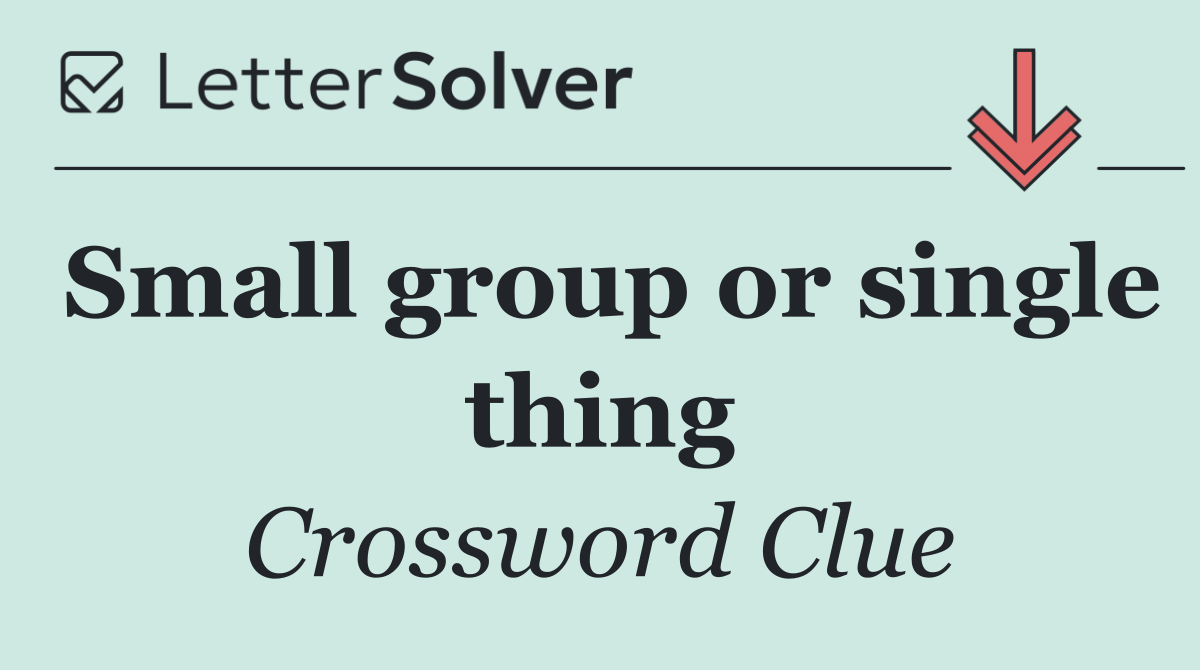 Small group or single thing