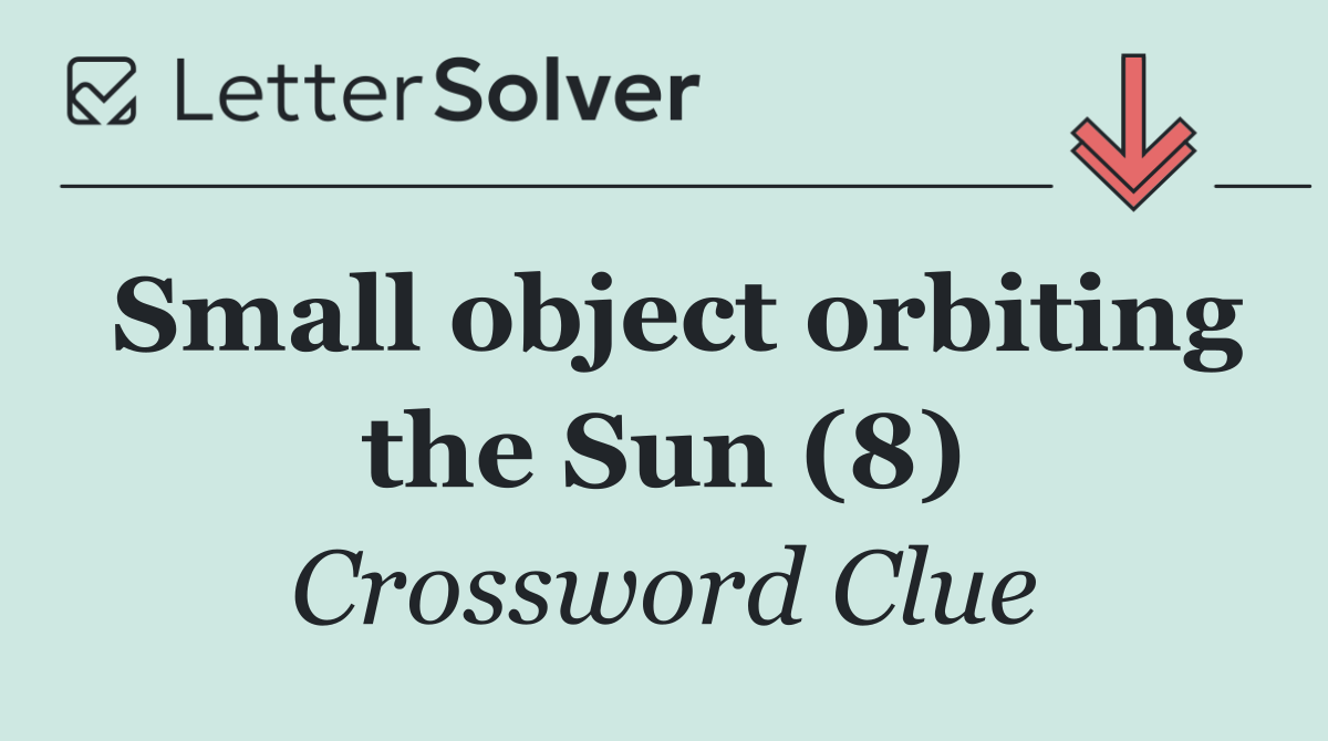 Small object orbiting the Sun (8)