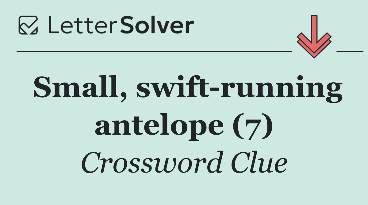 Small, swift running antelope (7)