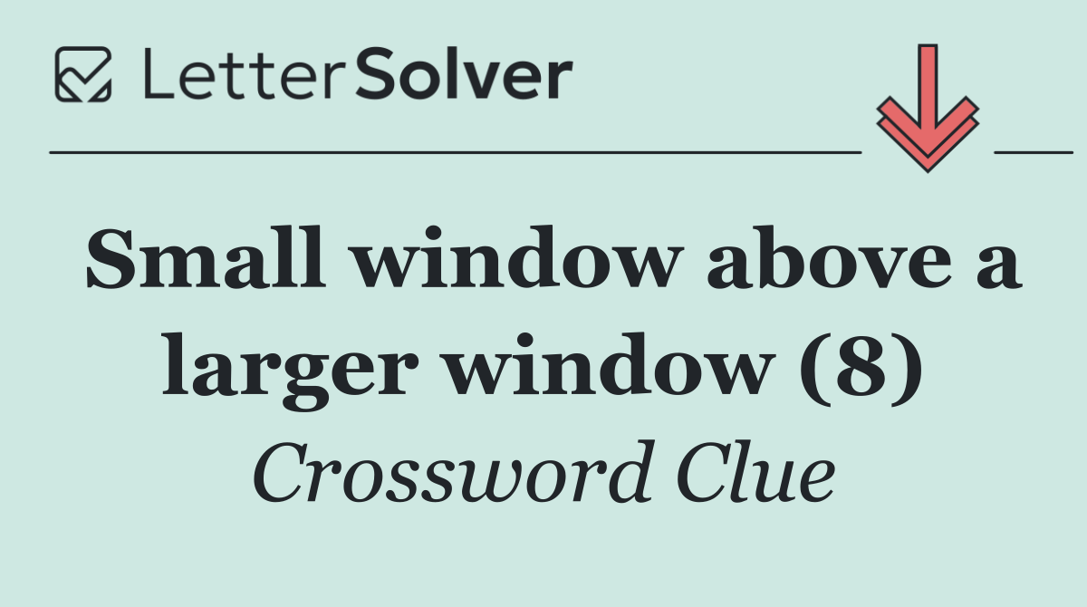 Small window above a larger window (8)