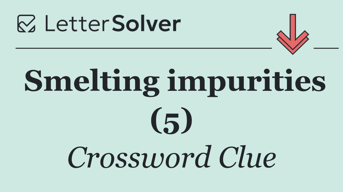 Smelting impurities (5)