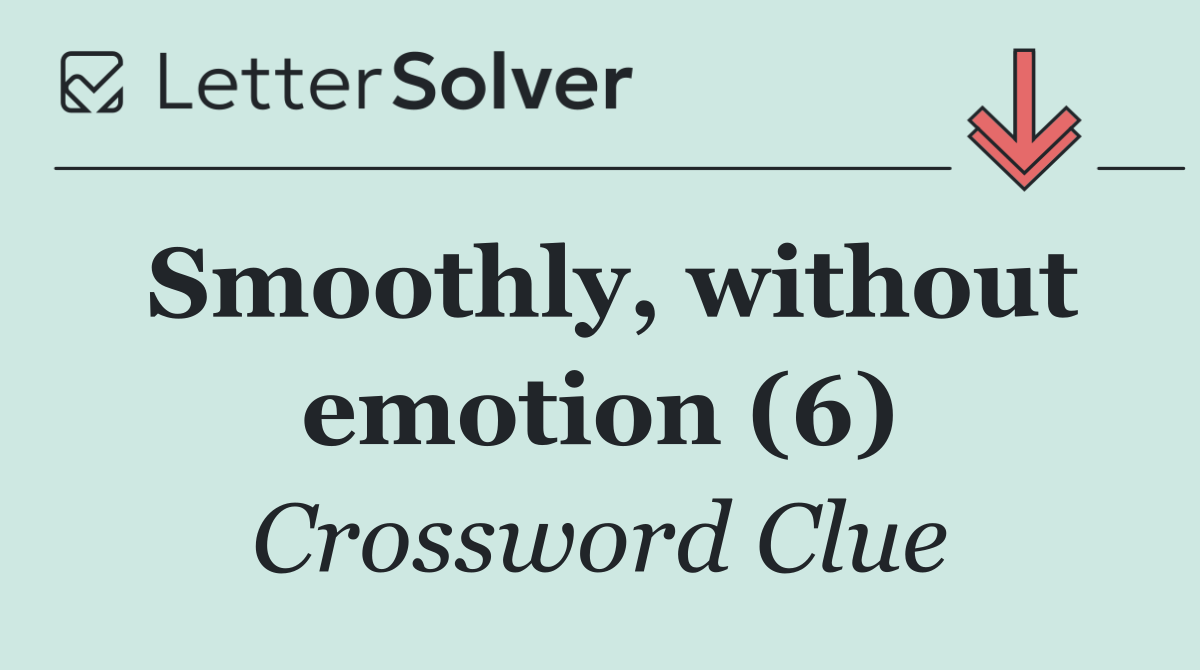 Smoothly, without emotion (6)
