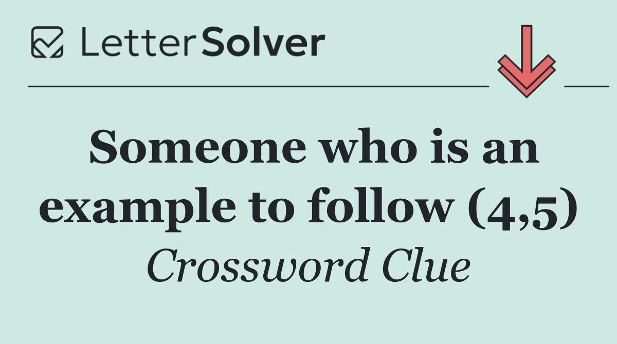 Someone who is an example to follow (4,5)