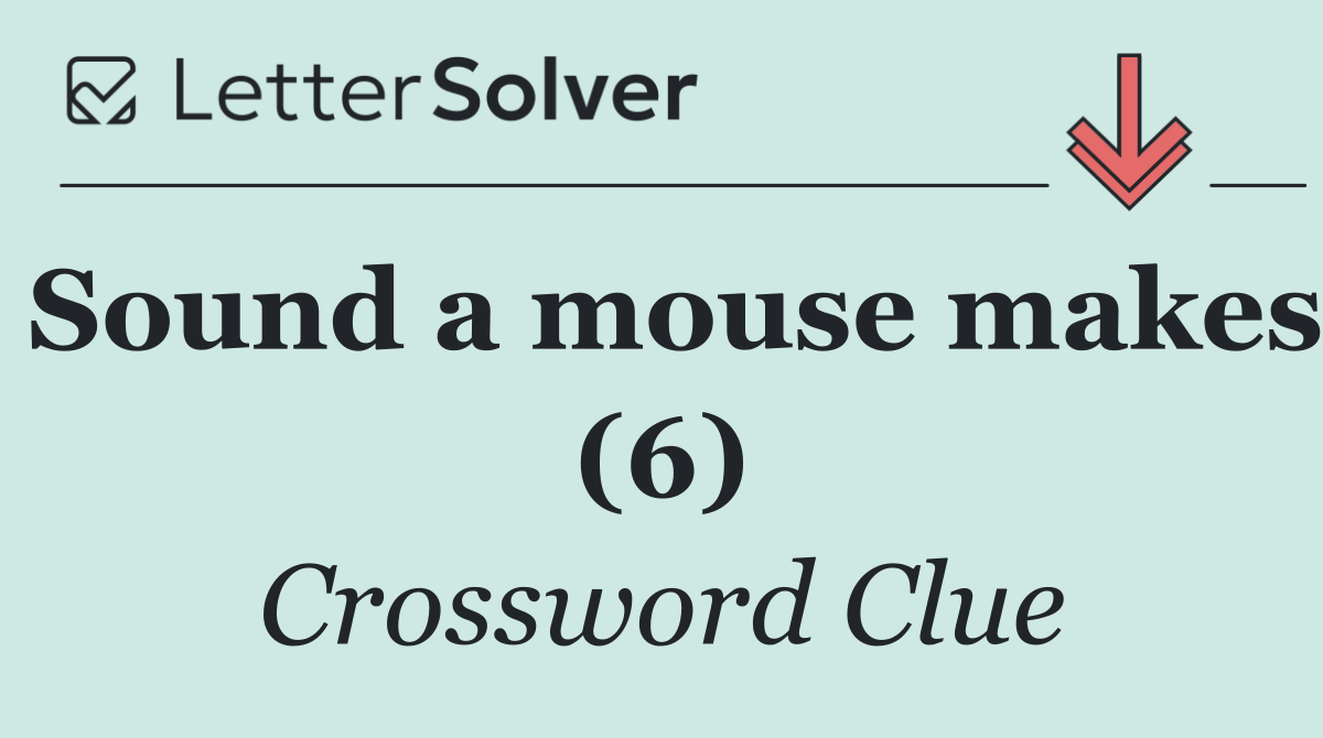 Sound a mouse makes (6)
