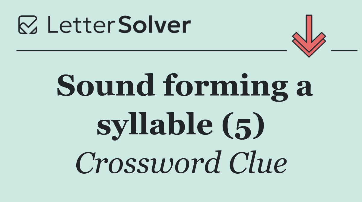 Sound forming a syllable (5)
